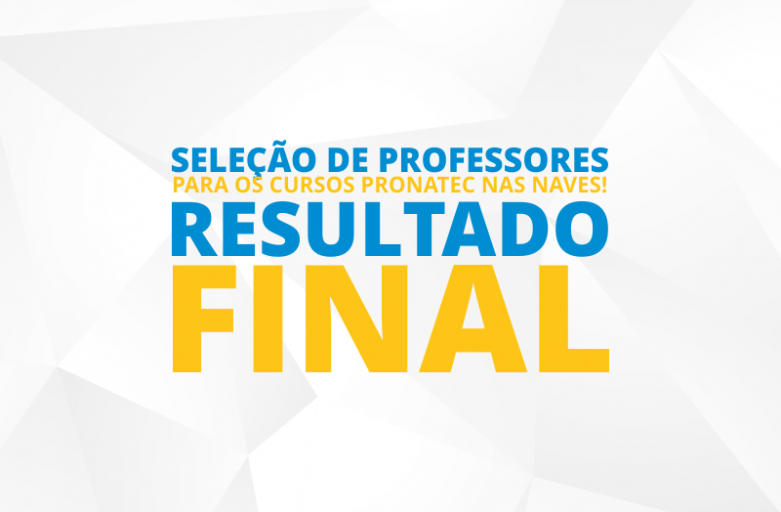 Resultado Final da seleÃ§Ã£o de professores Pronatec Naves