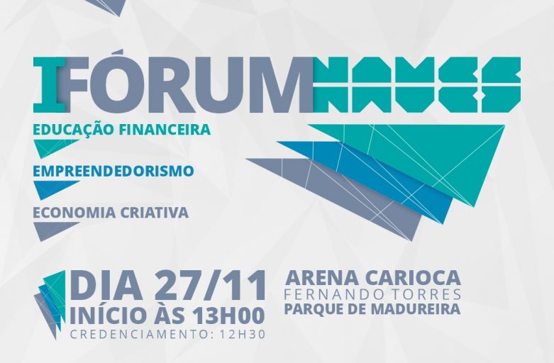 Vem aÃ­ o I FÃ³rum Naves â€“ Empreendedorismo, EducaÃ§Ã£o Financeira e Economia Criativa