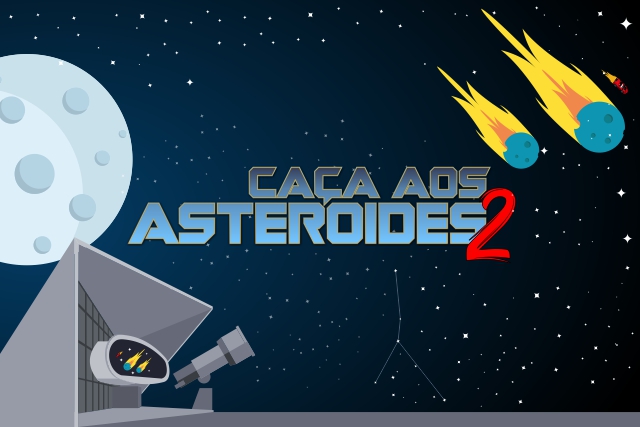 CaÃ§a aos Asteroides 2: O desafio estÃ¡ lanÃ§ado!