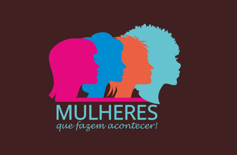 Mulheres que fazem acontecer!